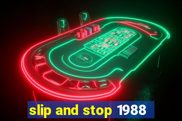 slip and stop 1988